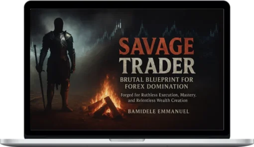 Bamidele Emmanuel – Savage Trader: The Brutal Blueprint for Forex Domination