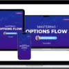 Maria Chaudhry – Mastering Options Flow